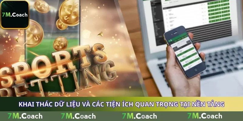 Khai thác dữ liệu và các tiện ích quan trọng tại nền tảng