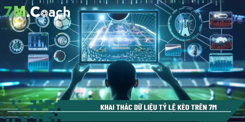 Khai thác dữ liệu tỷ lệ kèo trên 7M hiệu quả